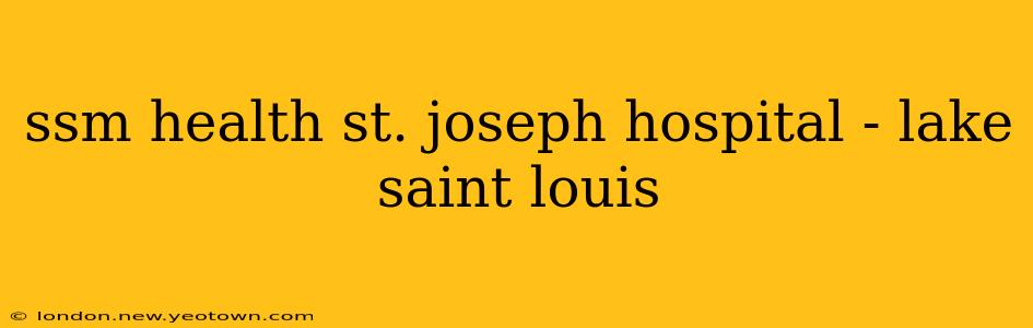 ssm health st. joseph hospital - lake saint louis