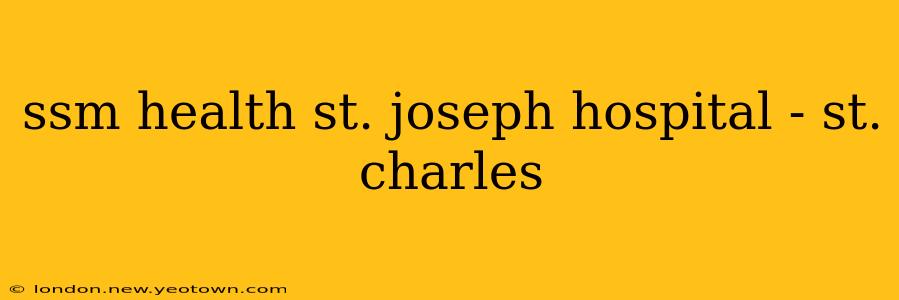 ssm health st. joseph hospital - st. charles