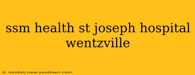 ssm health st joseph hospital wentzville