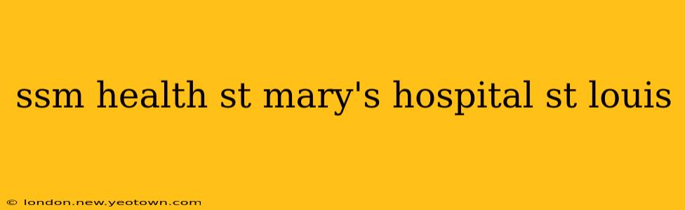 ssm health st mary's hospital st louis