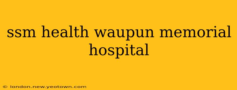 ssm health waupun memorial hospital