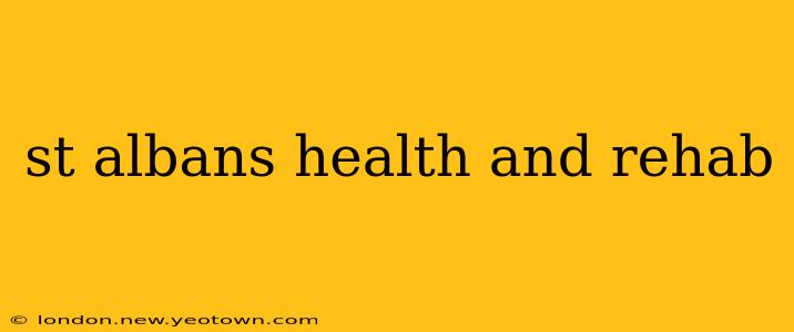 st albans health and rehab