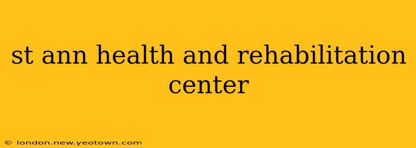 st ann health and rehabilitation center