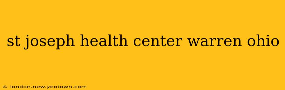 st joseph health center warren ohio