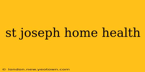 st joseph home health