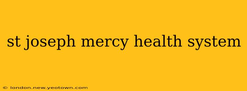 st joseph mercy health system