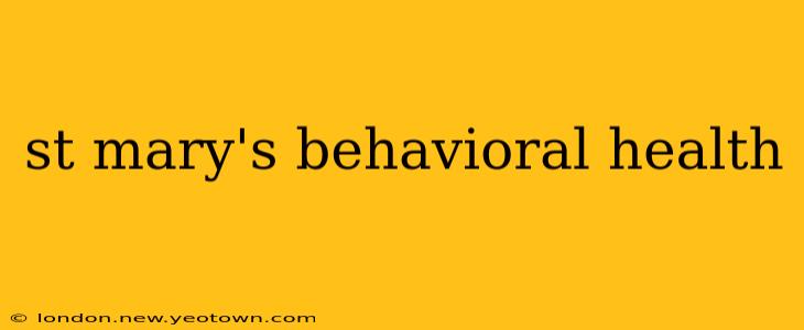 st mary's behavioral health