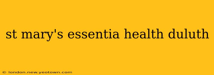 st mary's essentia health duluth