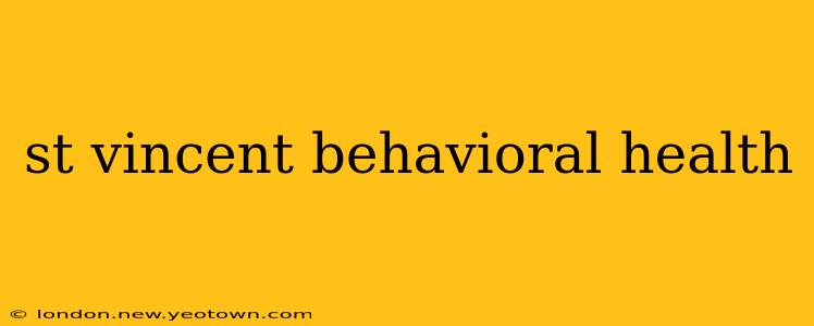 st vincent behavioral health