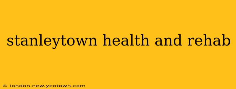stanleytown health and rehab