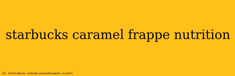 starbucks caramel frappe nutrition