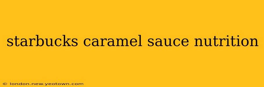 starbucks caramel sauce nutrition