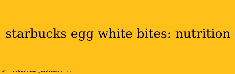 starbucks egg white bites: nutrition