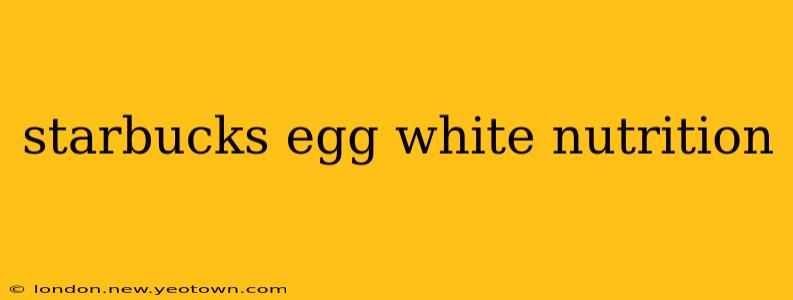 starbucks egg white nutrition