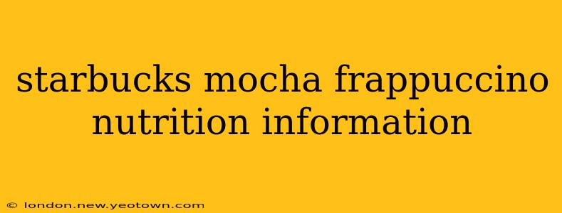 starbucks mocha frappuccino nutrition information