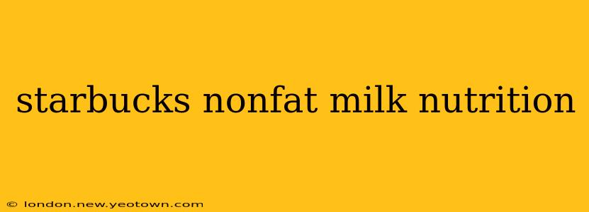 starbucks nonfat milk nutrition