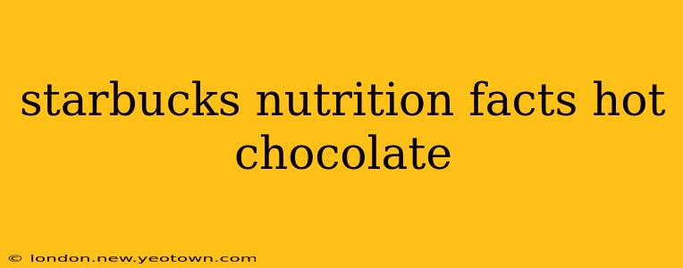 starbucks nutrition facts hot chocolate