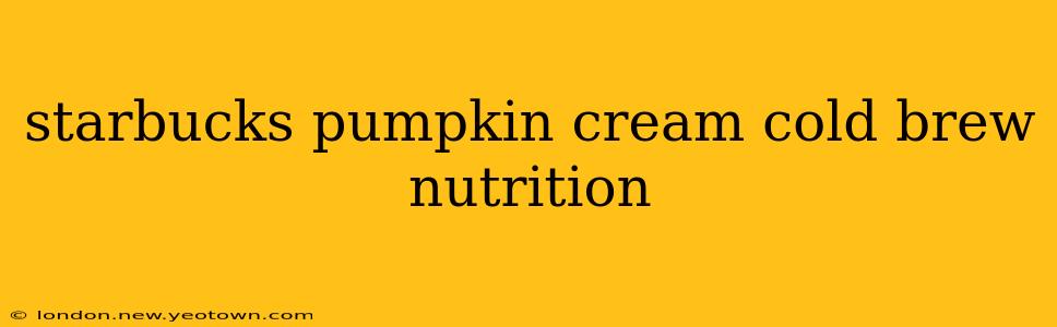 starbucks pumpkin cream cold brew nutrition