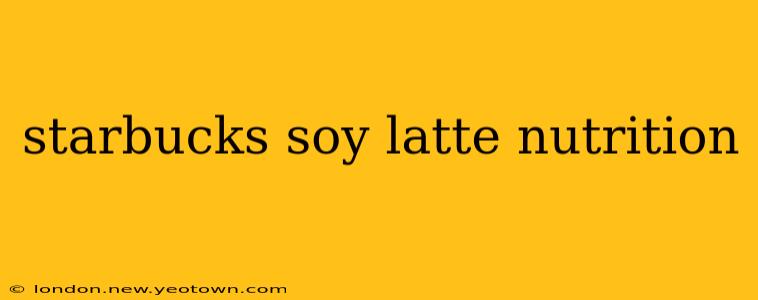 starbucks soy latte nutrition