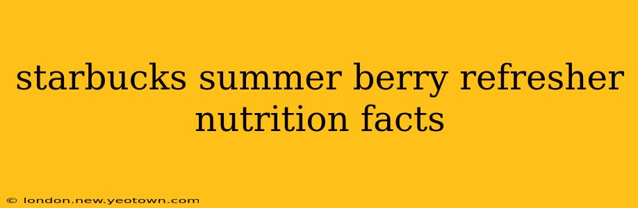 starbucks summer berry refresher nutrition facts