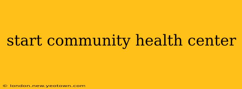 start community health center