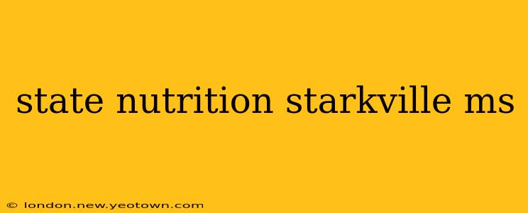 state nutrition starkville ms