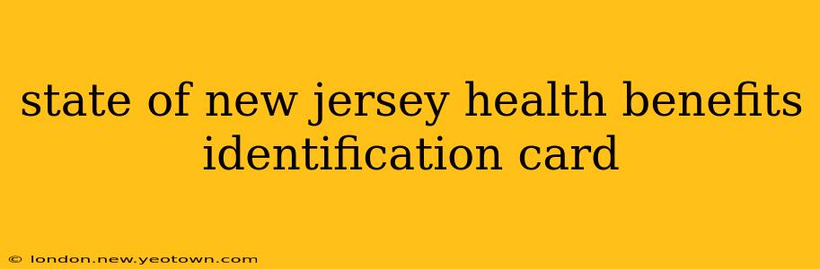 state of new jersey health benefits identification card