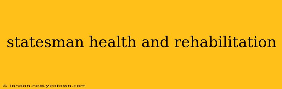 statesman health and rehabilitation