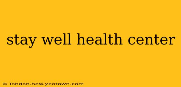 stay well health center