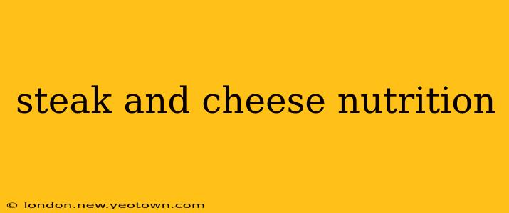steak and cheese nutrition