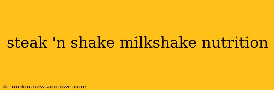 steak 'n shake milkshake nutrition