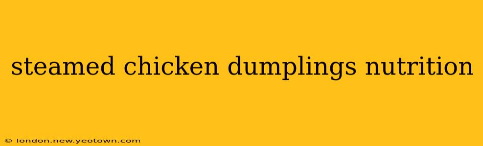 steamed chicken dumplings nutrition