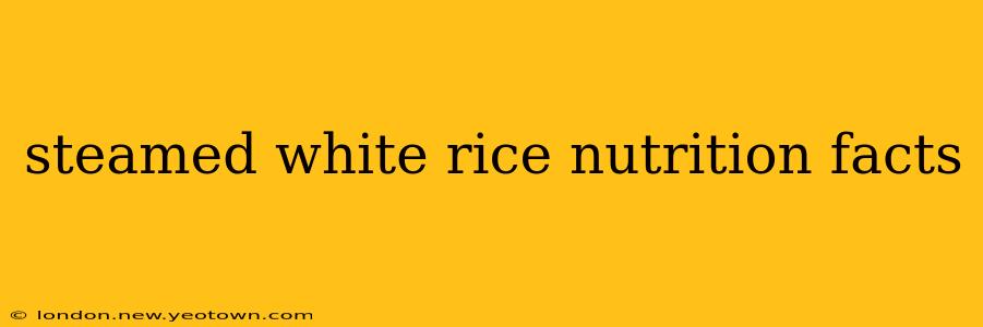 steamed white rice nutrition facts