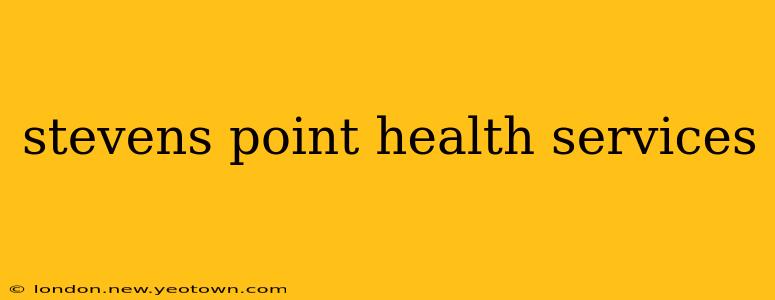 stevens point health services