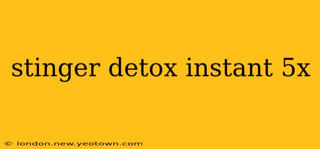 stinger detox instant 5x
