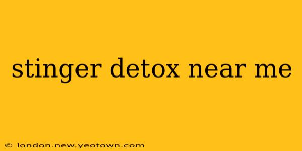 stinger detox near me