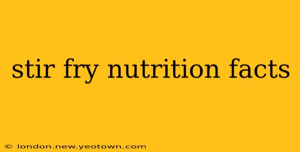 stir fry nutrition facts