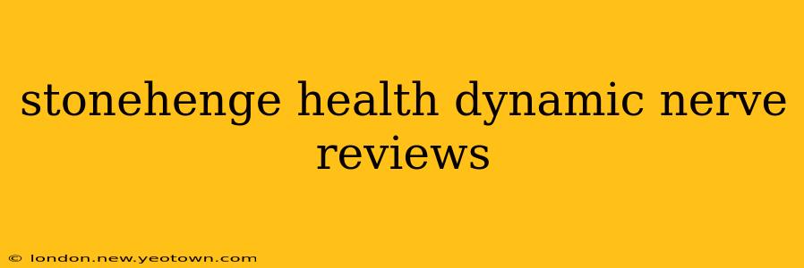 stonehenge health dynamic nerve reviews