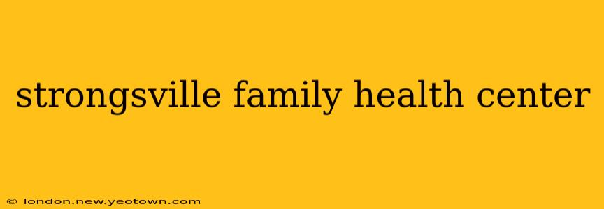 strongsville family health center