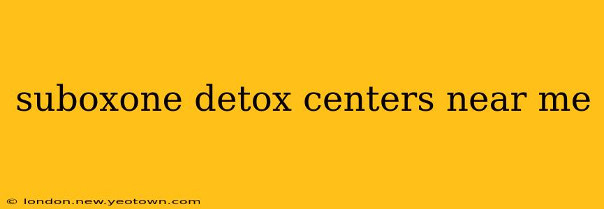 suboxone detox centers near me