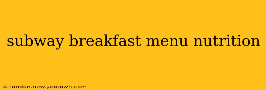 subway breakfast menu nutrition