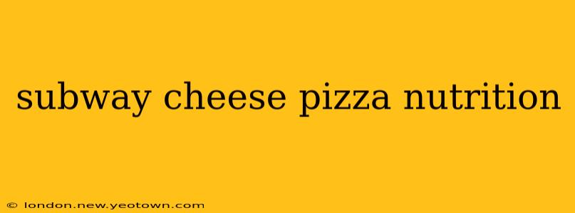 subway cheese pizza nutrition