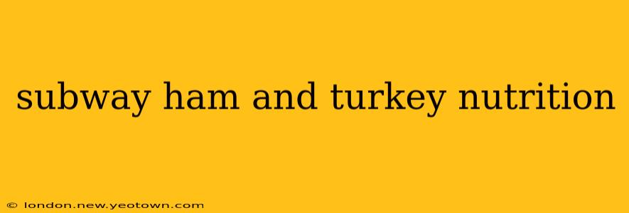 subway ham and turkey nutrition