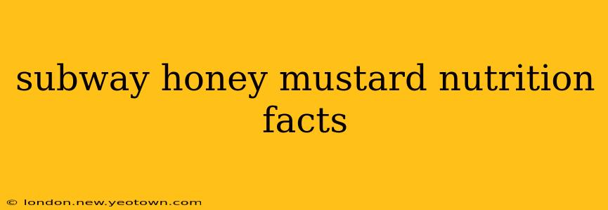 subway honey mustard nutrition facts