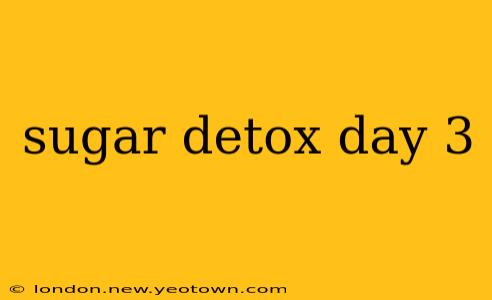 sugar detox day 3