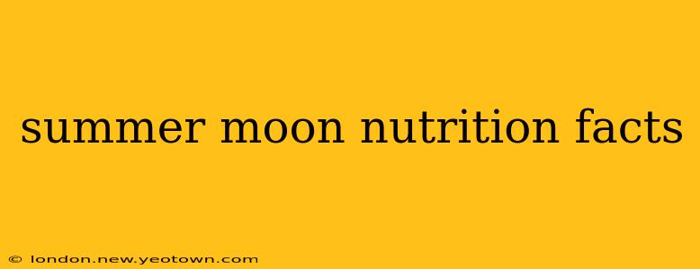 summer moon nutrition facts