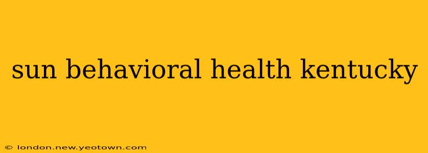 sun behavioral health kentucky