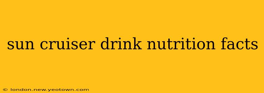 sun cruiser drink nutrition facts