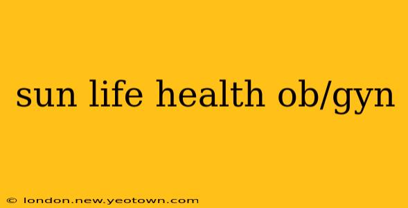 sun life health ob/gyn