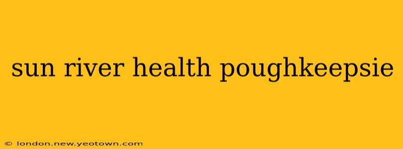 sun river health poughkeepsie